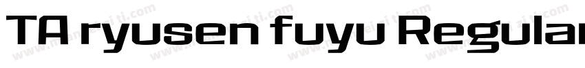 TA ryusen fuyu Regular字体转换